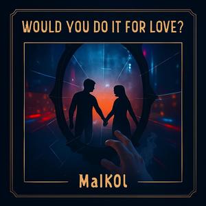 ¿Would You Do It For Love? (Acustic)