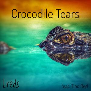 Crocodile Tears (feat. Tino Red)