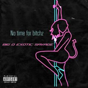 No Time For These *****ez (feat. Exotic_2Cold & @unknown760kmg) [Explicit]