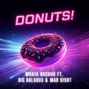 DONUTS! (feat. Big Balabus & Mad Disht)