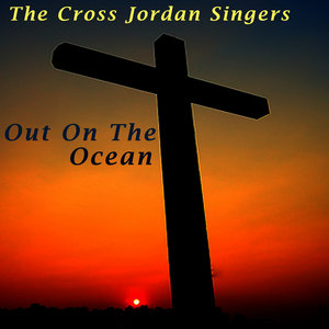 Cross Jordon Singers (Out on the Ocean)