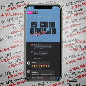 Is CBM Soulja a Real Nigga (Explicit)