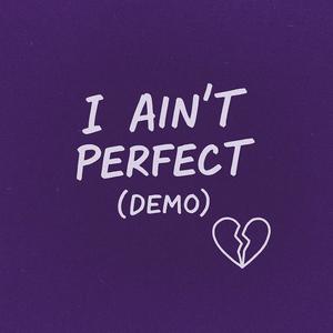 i ain't perfect (Demo|Explicit)