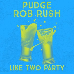 Like Two Party (feat. Rob Rush) (Explicit)