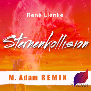 Sternenkollision (M.ADAM Remix) (Platz 19 im Sternenkollision Remix Contest)