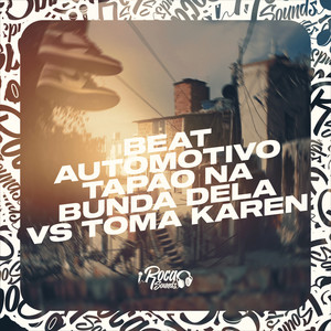 Beat Automotivo - Tapão Na Bunda Dela VS Toma Karen (Explicit)