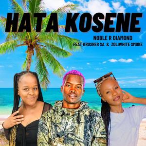 Noble R Diamond_HATA KOSENE (feat. Krusher KR & Zoli White Smoke)