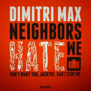 Neighbors Hate We