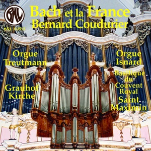 Bach et la France (Orgue historique Treutmann de Grauhof, orgue Isnard de la Basilique du Couvent Royal de Saint-Maximin)