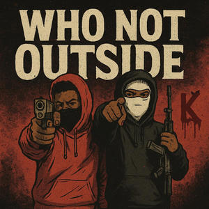 Who not outside (feat. Exit9dre) (Explicit)