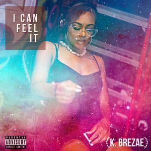 I Can Feel It (Explicit)