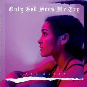 Only God Sees Me Cry (Explicit)