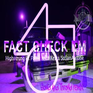 Fact check'em (feat. Highstrung, SoSanAntone & Famous lil ken) [Slow’d And Throw’d Version] [Explicit]