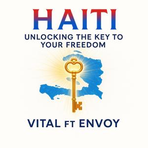 Haiti Unlocking the key to your Freedom (feat. Envoy)