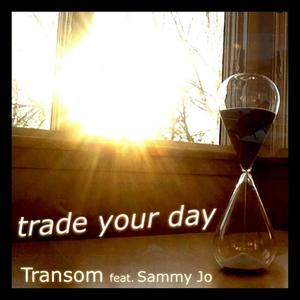 Trade Your Day(feat. Sammy Jo)