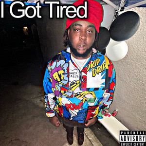 I Got Tired (Explicit)