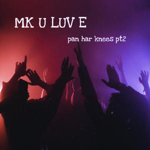 MK U LUV E (Explicit)
