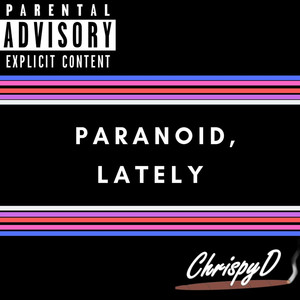 Paranoid, Lately (Explicit)