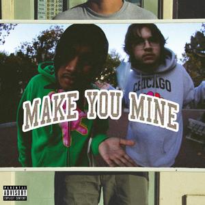 Make You Mine (feat. Bill Ecstasy) [Explicit]