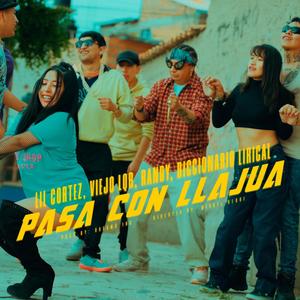 Pasa con llajua (feat. Diccionario Lirical, Lil Cortez & Randy) [Explicit]