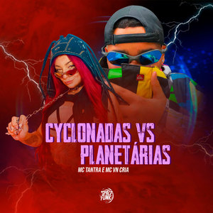 Cyclonadas Vs Planetárias (Explicit)