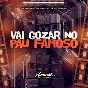 Vai Gozar no Pau Famoso (Explicit)
