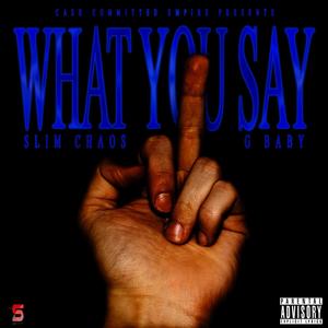**** What You Say (feat. GBaby) (Explicit)