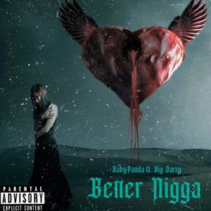 Better Nigga (feat. Big Darry) [Explicit]