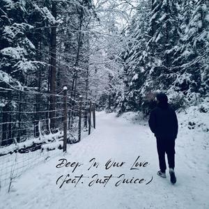 Deep In Our Love (feat. Just Juice) (Explicit)