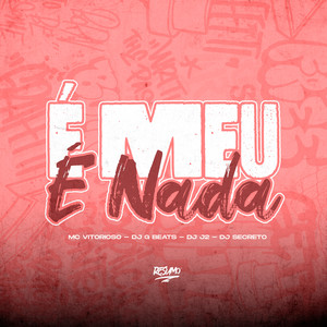 É Meu É Nada (Explicit)