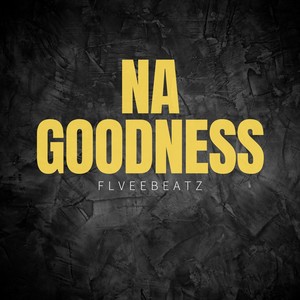 Na Goodness