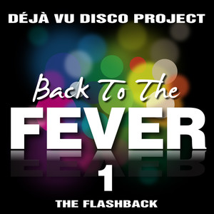 Back to the Fever… Dèja Vù Disco Project, Vol. 1