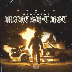 Make **** hot (feat. Mackazoe) (Explicit)