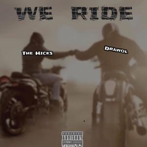 We Ride (feat. The Hicks) (Explicit)