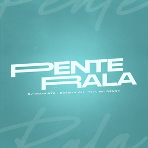 Pente Rala (Explicit)