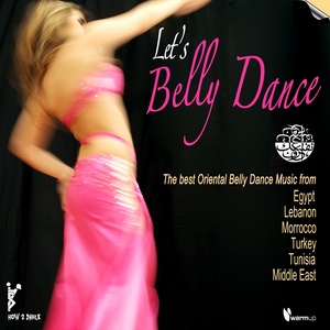 Let's Belly Dance (The Best Oriental Belly Dance Music)