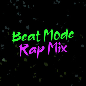 Beat Mode Rap Mix (Explicit)