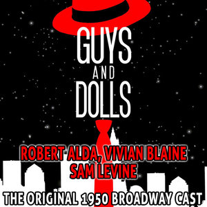 Guys and Dolls - the Original 1950 Broadway Cast - Robert Alda , Vivian Blaine , Sam Levine