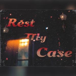 Rest My Case (Explicit)