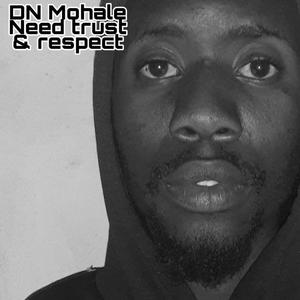 DN Mohale-Need Trust & Respect