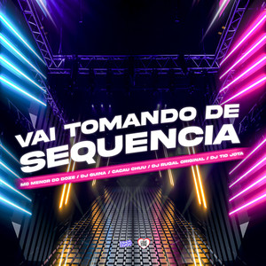 Vai Tomando de Sequencia (Explicit)