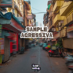 Sample Agressiva (Explicit)