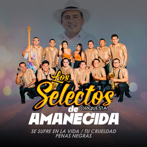 De Amanecida: Se Sufre En La Vida / Tu Crueldad / Penas Negras
