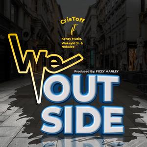 WE OUTSIDE (feat. Kenzy Muziq, Wakeyki Jr & Nukalee) [Explicit]