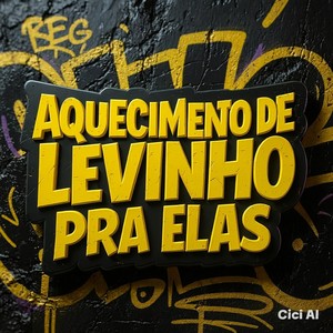 AQUECIMENTO DE LEVINHO PRA ELAS (Explicit)