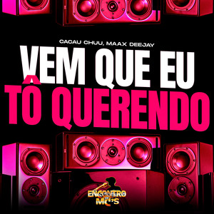 Vem Que Eu Tô Querendo (Explicit)