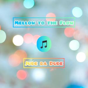 Mellow to the Flow