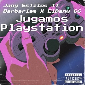 Jugamos Playstation (Remix) [Explicit]