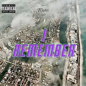 I Remember (Explicit)