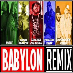 Babylon Remix [feat. Pastor Troy, Bubba Sparxxx, Dirty & Boondock Kingz] (Clean)